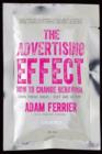 Image for The advertising effect  : how to change behaviour