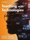 Image for Teaching with technologies  : pedagogies for collaboration, communication, and creativity