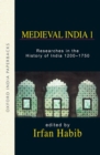 Image for Medieval India I : Essays in the History of India 1200-1750