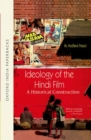 Image for Ideology of the Hindi film  : a historical construction