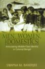Image for Men, Women and Domestic Workers : Articulating Middle Class Identity in Colonial Bengal