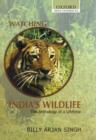 Image for Watching India&#39;s wildlife  : the anthology of a lifetime