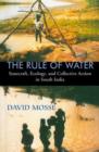 Image for The rule of water  : statecraft, ecology and collective action in south India