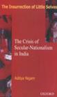 Image for The Insurrection of Little Selves : The Crisis of Secular Nationalism in India