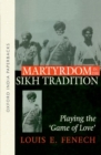 Image for Martyrdom in the Sikh tradition  : playing the &#39;game of love&#39;