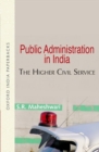 Image for Public administration in India  : the higher civil service