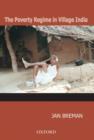 Image for The poverty regime in village India  : half a century of work and life at the bottom of the rural economy in South Gujarat