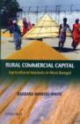 Image for Rural Commerical Capital : Agricultural Markets in West Bengal