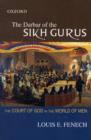 Image for The Darbar of the Sikh Gurus  : the court of God in the world of men