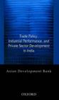 Image for Trade Policy, Industrial Performance, and Private Sector Development in India