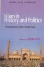 Image for Islam in history and politics  : perspectives from South Asia