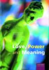 Image for Love, Power and Meaning