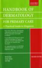 Image for Handbook of dermatology for primary health care  : practical care for diganosis