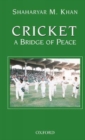 Image for Cricket, a bridge of peace  : manager&#39;s diary of the Pakistan cricket teams&#39; tour of India (1999) and the World Cup in South Africa (2003)