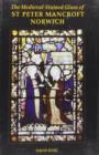 Image for The Medieval Stained Glass of St Peter Mancroft, Norwich