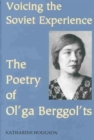 Image for Voicing the Soviet experience  : the poetry of Ol&#39;ga Berggol&#39;ts