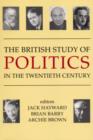 Image for The British Study of Politics in the Twentieth Century