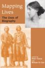 Image for Mapping lives  : the uses of biography