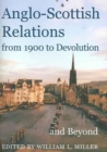 Image for Anglo-Scottish Relations, from 1900 to Devolution and Beyond