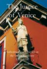 Image for The justice of Venice  : authorities and liberties in the urban economy, 1550-1700