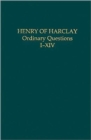 Image for Henry of Harclay  : ordinary questions, I-XIV