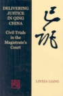 Image for Delivering justice in Qing China  : civil trials in the Magistrate&#39;s Court