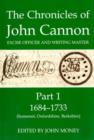 Image for The chronicles of John Cannon, excise officer and writing masterPart 1,: 1684-1733 (Somerset, Oxfordshire, Berkshire)