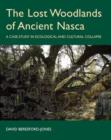 Image for The lost woodlands of ancient Nasca  : a case-study in ecological and cultural collapse