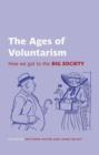 Image for The ages of voluntarism  : how we got to the big society