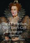 Image for The Elizabethan New Year&#39;s Gift Exchanges, 1559-1603
