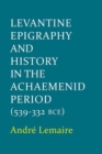 Image for Levantine Epigraphy and History in the Achaemenid Period (539-322 BCE)