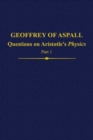Image for Geoffrey of Aspall  : questions on Aristotle&#39;s physicsPart 1