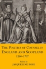 Image for The Politics of Counsel in England and Scotland, 1286-1707