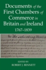 Image for Documents of the First chambers of Commerce in Britain and Ireland, 1767-1839