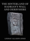 Image for The Hinterland of Hadrian&#39;s Wall and Derbyshire