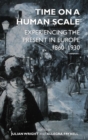 Image for Time on a human scale  : experiencing the present in Europe, 1860-1930