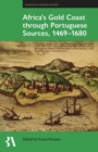 Image for Africa&#39;s Gold Coast Through Portuguese Sources, 1469-1680