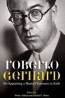 Image for Roberto Gerhard  : re-appraising a musical visionary in exile