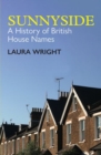 Image for Sunnyside  : a history of British house names