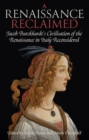 Image for A renaissance reclaimed  : Jacob Burckhardt&#39;s civilisation of the Renaissance in Italy reconsidered