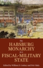 Image for The Habsburg Monarchy as a fiscal-military state  : contours and perspectives 1648-1815