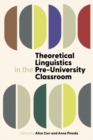 Image for Theoretical linguistics in the pre-university classroom