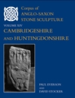 Image for Corpus of Anglo-Saxon stone sculptureXIV,: Cambridgeshire and Huntingdonshire