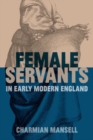 Image for Female Servants in Early Modern England
