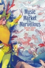 Image for Music, the Market, and the Marvellous : Parisian Feerie, 1864-1900