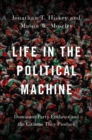 Image for Life in the Political Machine: Dominant-Party Enclaves and the Citizens They Produce
