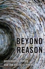 Image for Beyond Reason: Postcolonial Theory and the Social Sciences