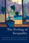 Image for Feeling of Inequality: On Empathy, Empathy Gulfs, and the Political Psychology of Democracy