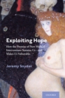 Image for Exploiting Hope: How the Promise of New Medical Interventions Sustains Us - And Makes Us Vulnerable