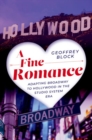 Image for A fine romance  : adapting Broadway to Hollywood in the studio system era